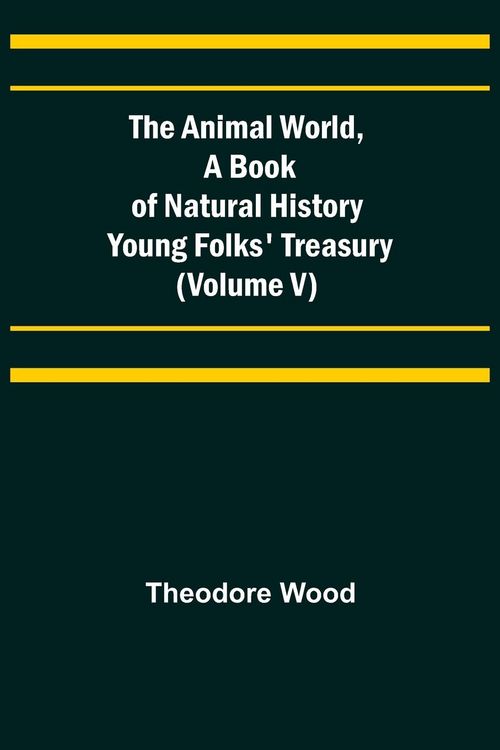 Produktbild: The Animal World, A Book of Natural History; Young Folks' Treasury (Volume V)