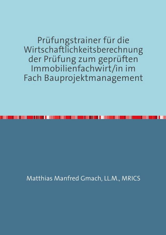 Produktbild: Pr&uuml;fungstrainer f&uuml;r die Wirtschaftlichkeitsberechnung der Pr&uuml;fung zum gepr&uuml;ften Immobilienfachwirt/in im Fach Bauprojektmanagement