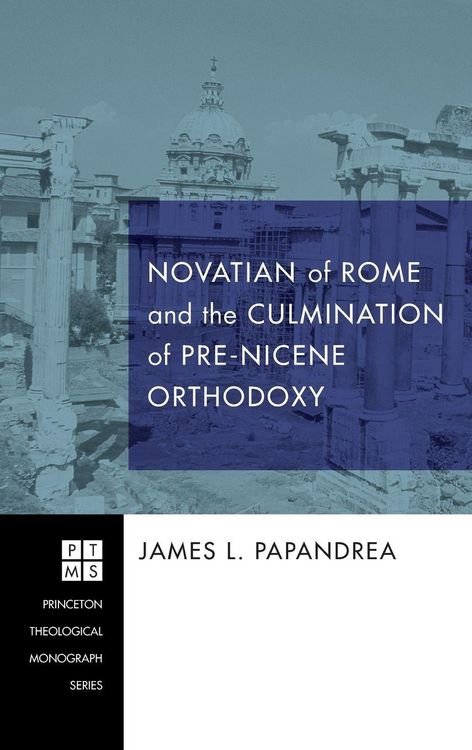 Produktbild: Novatian of Rome and the Culmination of Pre-Nicene Orthodoxy