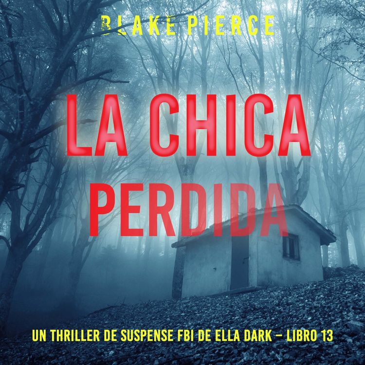 Produktbild: La chica perdida (Un thriller de suspense FBI de Ella Dark &ndash; Libro 13)