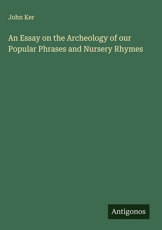 Produktbild: An Essay on the Archeology of our Popular Phrases and Nursery Rhymes