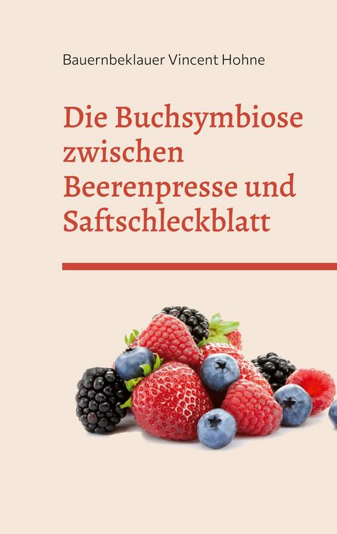 Produktbild: Die Buchsymbiose zwischen Beerenpresse und Saftschleckblatt
