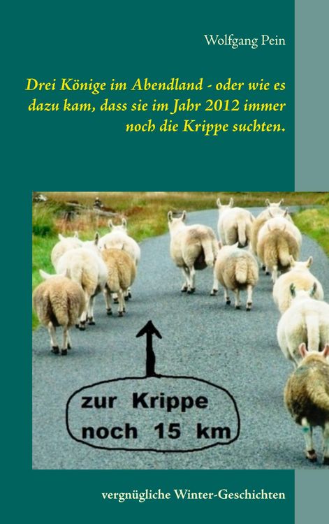 Produktbild: Drei K&ouml;nige im Abendland - oder wie es dazu kam, dass sie im Jahr 2012 immer noch die Krippe suchten.