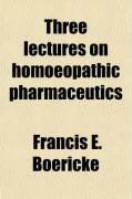 Produktbild: Three Lectures on Homoeopathic Pharmaceutics