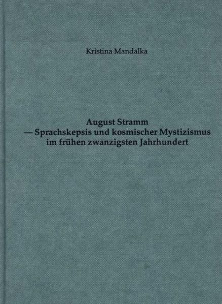 Produktbild: August Stramm - Sprachskepsis und kosmischer Mystizismus im fr&uuml;hen 20. Jahrhundert