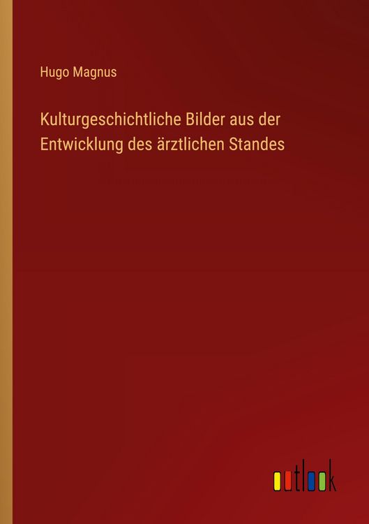 Produktbild: Kulturgeschichtliche Bilder aus der Entwicklung des &auml;rztlichen Standes