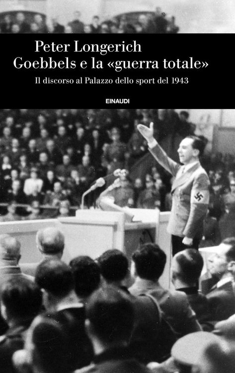 Produktbild: Goebbels e la 'guerra totale'. Il discorso al Palazzo dello sport del 1943