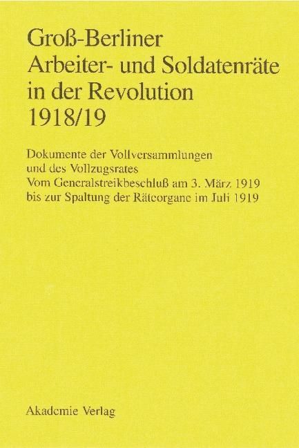 Produktbild: Gro&szlig;-Berliner Arbeiter- und Soldatenr&auml;te in der Revolution 1918/19