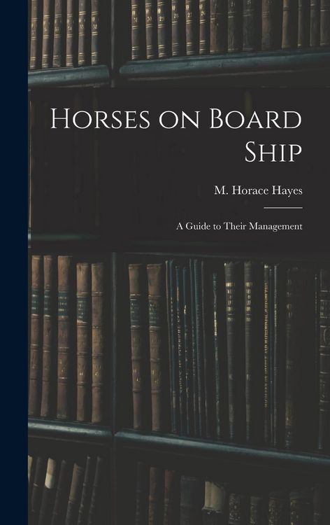 Produktbild: Horses on Board Ship; A Guide to Their Management