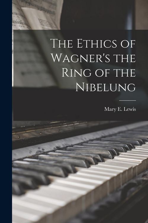 Produktbild: The Ethics of Wagner's the Ring of the Nibelung