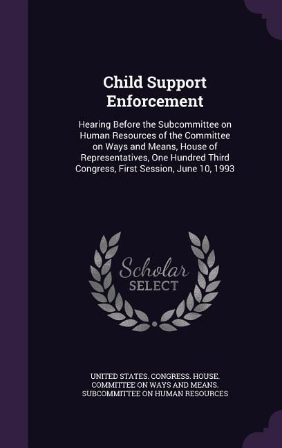 Produktbild: Child Support Enforcement: Hearing Before the Subcommittee on Human Resources of the Committee on Ways and Means, House of Representatives, One H