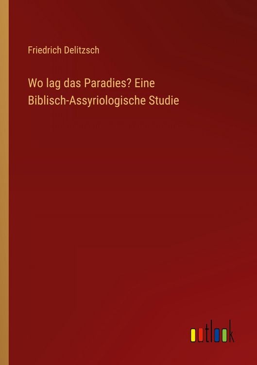Produktbild: Wo lag das Paradies? Eine Biblisch-Assyriologische Studie