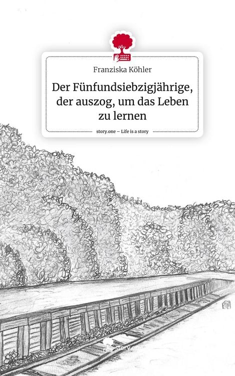 Produktbild: Der F&uuml;nfundsiebzigj&auml;hrige, der auszog, um das Leben zu lernen. Life is a Story - story.one