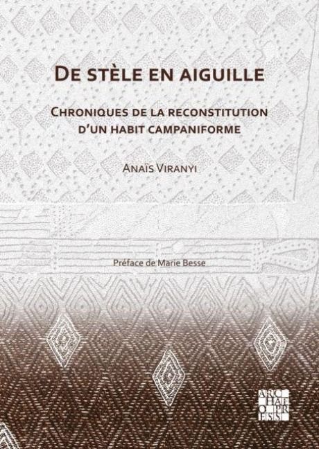 Produktbild: De stele en aiguille: Chroniques de la reconstitution d'un habit campaniforme