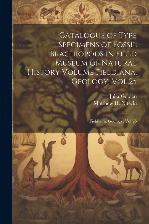 Produktbild: Catalogue of Type Specimens of Fossil Brachiopods in Field Museum of Natural History Volume Fieldiana, Geology, Vol.25