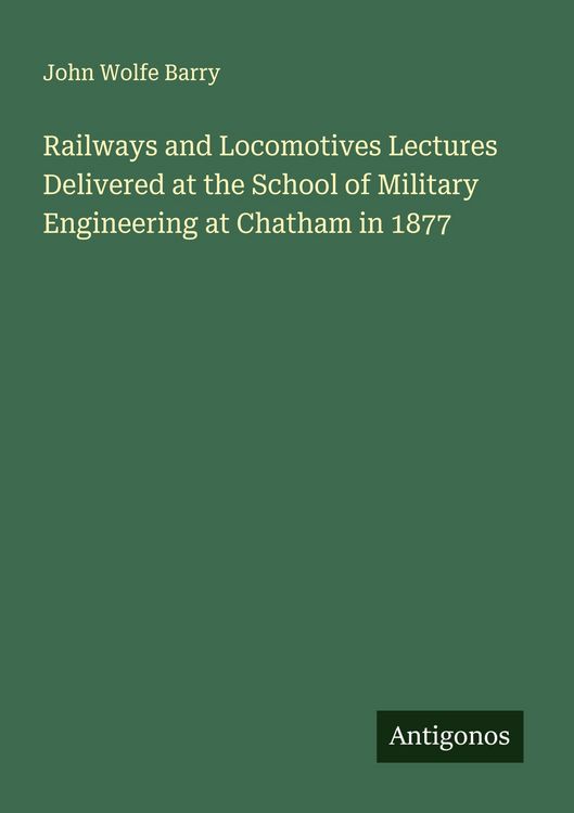 Produktbild: Railways and Locomotives Lectures Delivered at the School of Military Engineering at Chatham in 1877