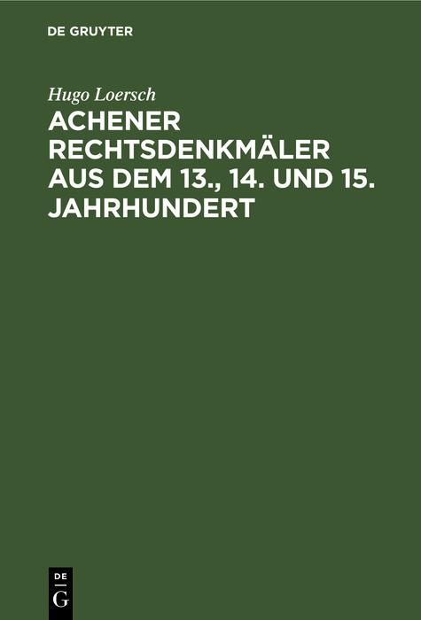 Produktbild: Achener Rechtsdenkm&auml;ler aus dem 13., 14. und 15. Jahrhundert