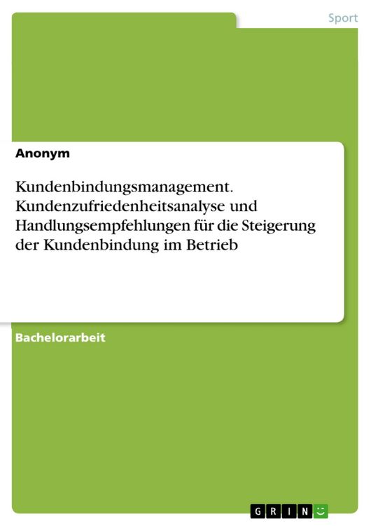 Produktbild: Kundenbindungsmanagement. Kundenzufriedenheitsanalyse und Handlungsempfehlungen f&uuml;r die Steigerung der Kundenbindung im Betrieb