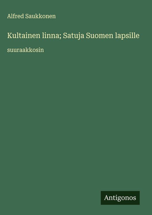 Produktbild: Kultainen linna; Satuja Suomen lapsille