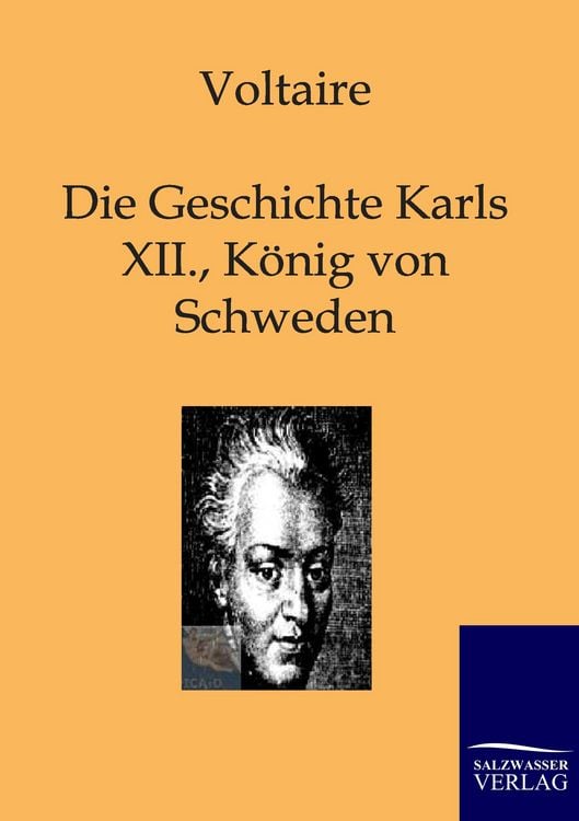 Produktbild: Die Geschichte Karls XII., K&ouml;nigs von Schweden