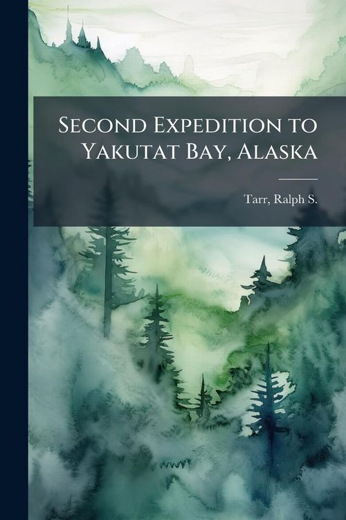 Produktbild: Second Expedition to Yakutat Bay, Alaska