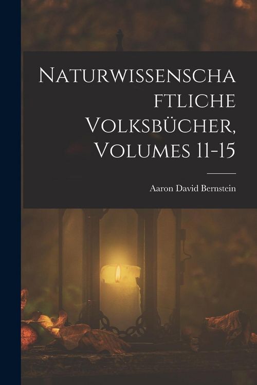 Produktbild: Naturwissenschaftliche Volksb&uuml;cher, Volumes 11-15