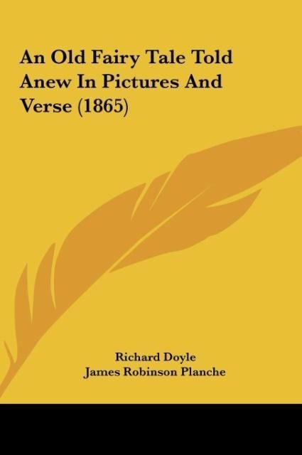 Produktbild: An Old Fairy Tale Told Anew In Pictures And Verse (1865)