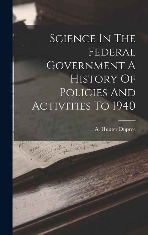 Produktbild: Science In The Federal Government A History Of Policies And Activities To 1940