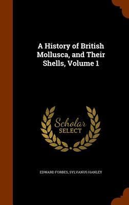 Produktbild: A History of British Mollusca, and Their Shells, Volume 1