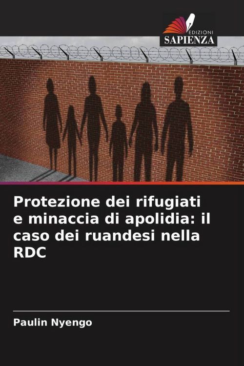 Produktbild: Protezione dei rifugiati e minaccia di apolidia: il caso dei ruandesi nella RDC