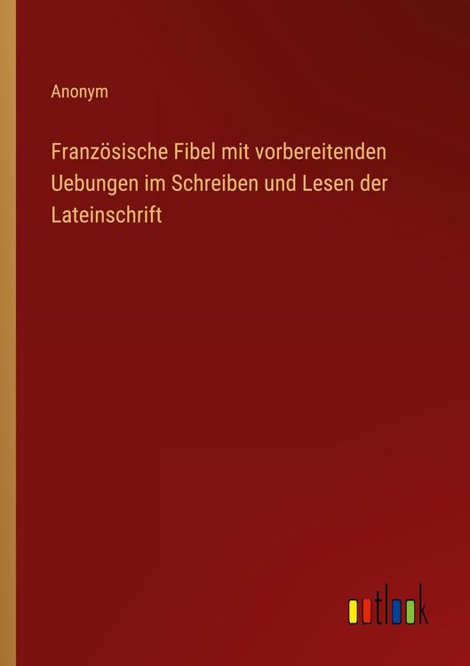 Produktbild: Franz&ouml;sische Fibel mit vorbereitenden Uebungen im Schreiben und Lesen der Lateinschrift