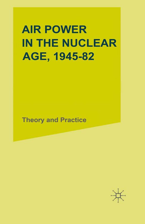 Produktbild: Air Power in the Nuclear Age, 1945&ndash;82