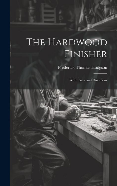 Produktbild: The Hardwood Finisher: With Rules and Directions