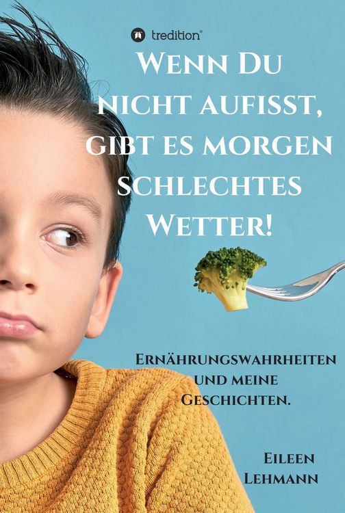 Produktbild: Wenn Du nicht aufisst, gibt es morgen schlechtes Wetter!