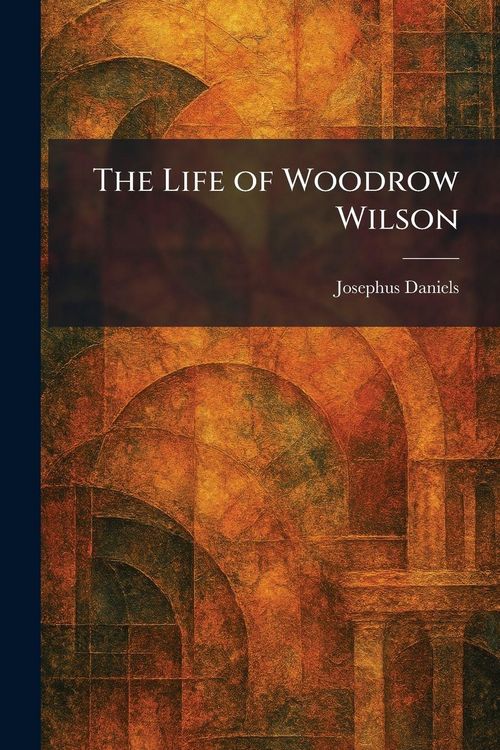 Produktbild: The Life of Woodrow Wilson