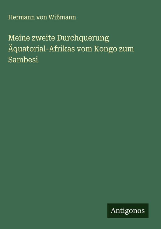 Produktbild: Meine zweite Durchquerung &Auml;quatorial-Afrikas vom Kongo zum Sambesi