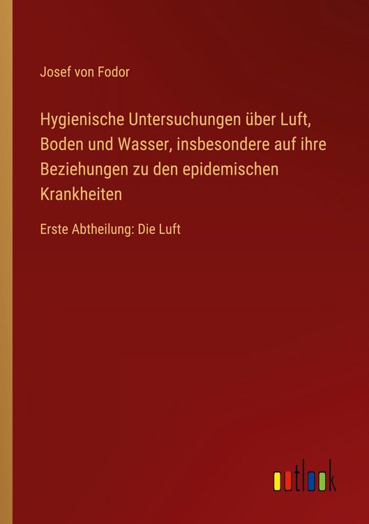 Produktbild: Hygienische Untersuchungen &uuml;ber Luft, Boden und Wasser, insbesondere auf ihre Beziehungen zu den epidemischen Krankheiten