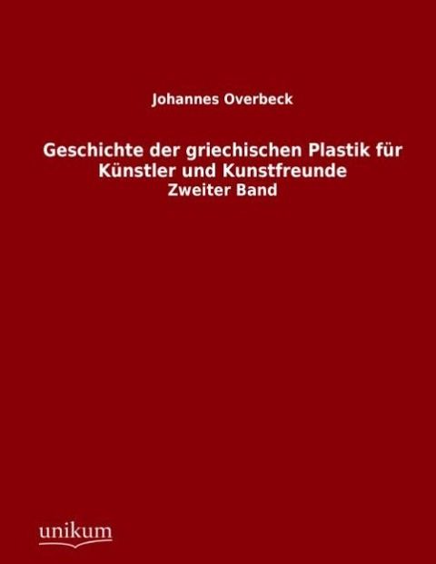 Produktbild: Overbeck, J: Geschichte der griechischen Plastik f&uuml;r K&uuml;nstle