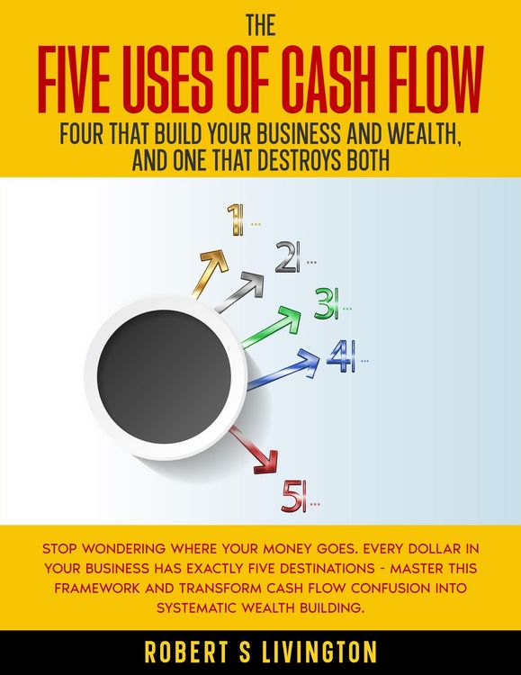 Produktbild: The Five Uses of Cash Flow (BusinessWiser Cash Flow Mastery Series, #4)