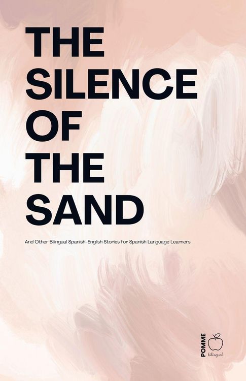 Produktbild: The Silence Of The Sand And Other Bilingual Spanish-English Stories for Spanish Language Learners