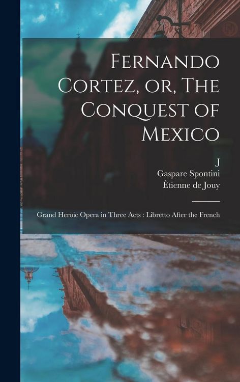 Produktbild: Fernando Cortez, or, The Conquest of Mexico