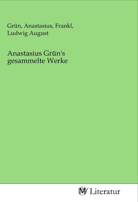 Produktbild: Anastasius Gr&uuml;n's gesammelte Werke