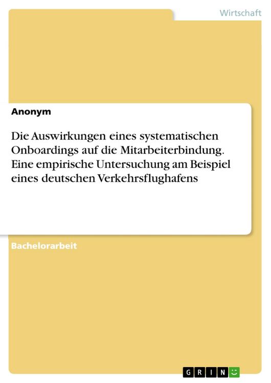 Produktbild: Die Auswirkungen eines systematischen Onboardings auf die Mitarbeiterbindung. Eine empirische Untersuchung am Beispiel eines deutschen Verkehrsflughaf