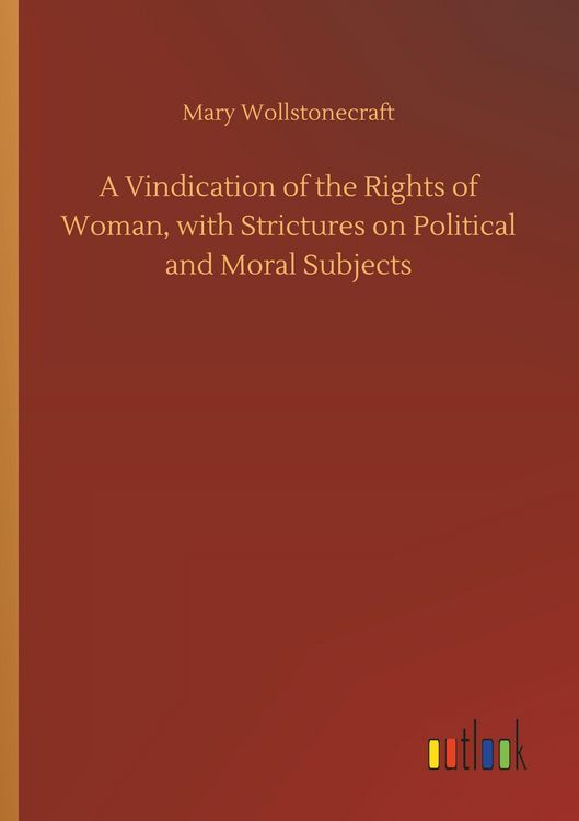 Produktbild: A Vindication of the Rights of Woman, with Strictures on Political and Moral Subjects