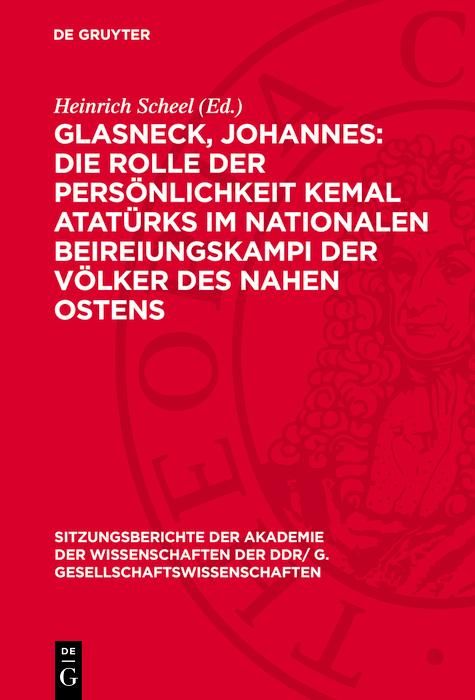 Produktbild: Glasneck, Johannes: Die Rolle der Pers&ouml;nlichkeit Kemal Atat&uuml;rks im nationalen Beireiungskampi der V&ouml;lker des Nahen Ostens