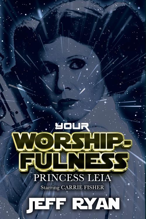 Produktbild: Your Worshipfulness, Princess Leia, Starring Carrie Fisher