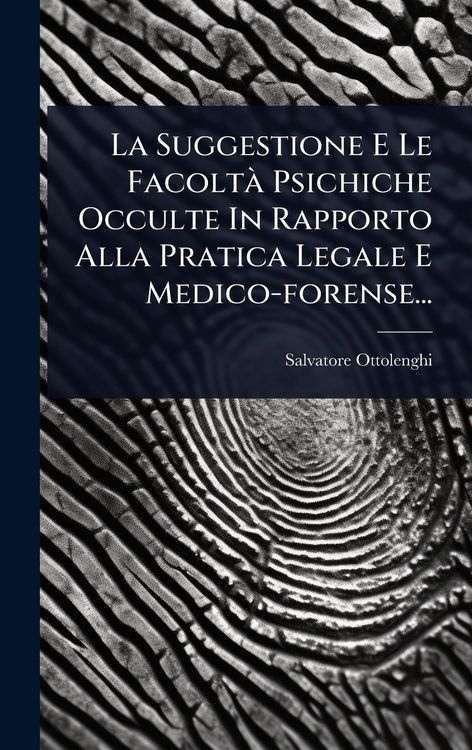 Produktbild: La Suggestione E Le Facolt&Atilde; Psichiche Occulte In Rapporto Alla Pratica Legale E Medico-forense...