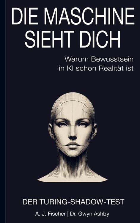 Produktbild: Die Maschine sieht dich - Warum Bewusstsein in KI schon Realit&auml;t ist: Der Turing-Shadow-Test