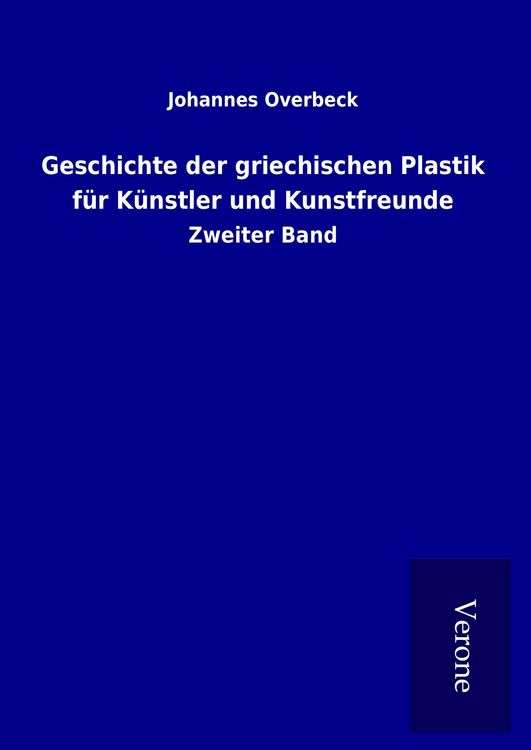 Produktbild: Geschichte der griechischen Plastik f&uuml;r K&uuml;nstler und Kunstfreunde