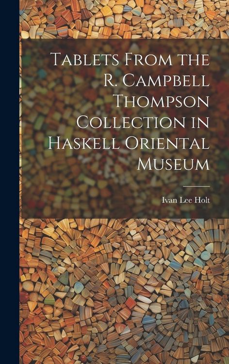 Produktbild: Tablets From the R. Campbell Thompson Collection in Haskell Oriental Museum